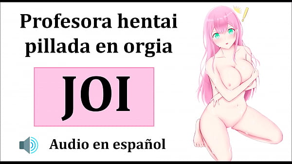 JOI Hentai, Orgia con l'insegnante. Audio spagnolo.