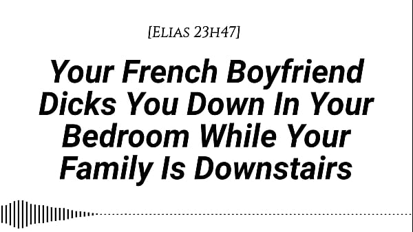 [M4F] [Audio] Your French Boyfriend Dicks You Down In Your Room While Your Family Is Downstairs [Real French Accent][French Teasing][Moaning][Tender Then Hard][Be Quiet][Creampie]