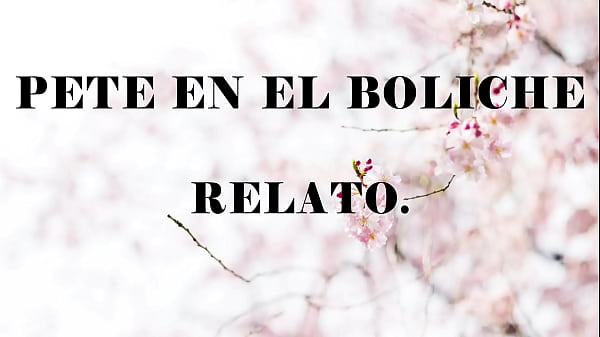 Relato de pete en el boliche.