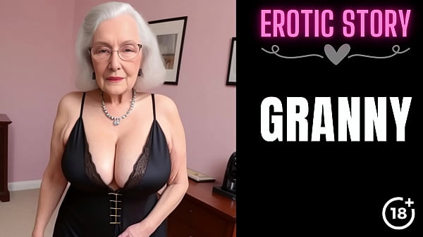 [GRANNY Story] Grandma'_s Hot Friend Part 1