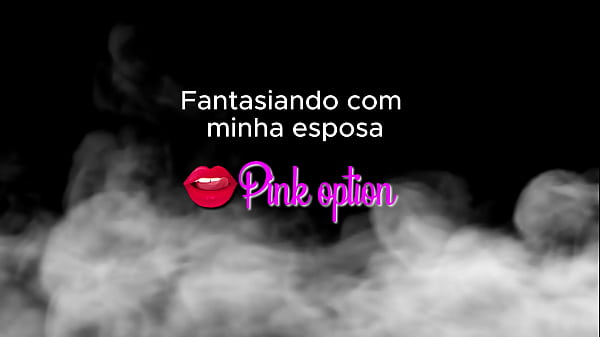 Contos Eroticos - Fantasiando com minha esposa
