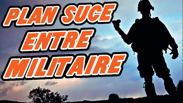 Vous allez avaler les deux doses de sperme que votre collègue militaire vous proposera